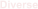 Diverse